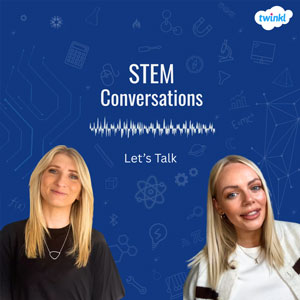 Twinkl STEM Conversations Podcast artwork